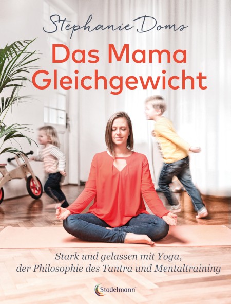 Das Mama-Gleichgewicht Stephanie Doms Stadelmann Verlag